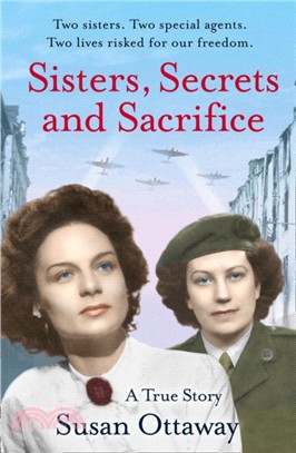 Sisters, Secrets and Sacrifice：The True Story of WWII Special Agents Eileen and Jacqueline Nearne