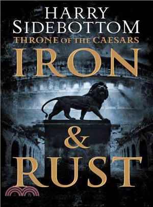 Iron and Rust (Throne of the Caesars, Book 1)