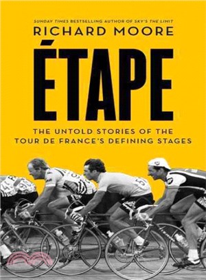 Etape: A journey of the Tour de France in 20 classic stages, as told by the riders who rode them