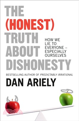 The (Honest) Truth About Dishonesty：How We Lie to Everyone - Especially Ourselves