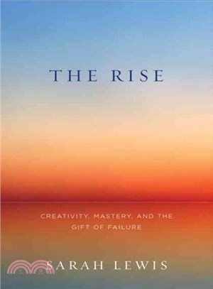THE RISE: Creativity, the Gift of Failure, and the Search for Mastery
