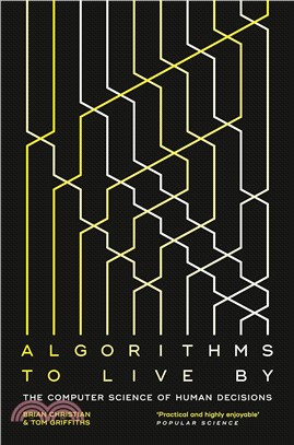 Algorithms To Live By : The Computer Science Of Human Decisions