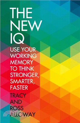 The New IQ：Use Your Working Memory to Think Stronger, Smarter, Faster