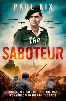 The Saboteur：The Aristocrat Who Became France's Most Daring Anti-Nazi Commando