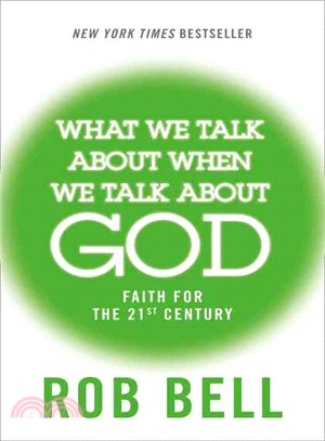 What We Talk About When We Talk About God: Faith for the 21st Century