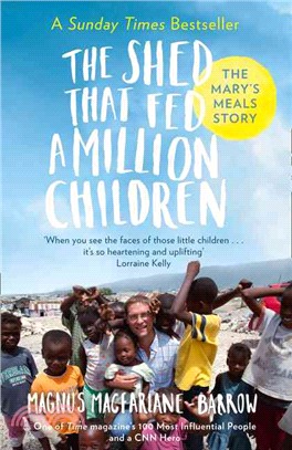 The Shed That Fed a Million Children : The Extraordinary Story of Mary's Meals