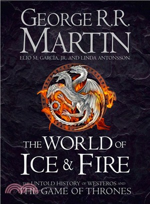 The World of Ice and Fire ― The Untold History of Westeros and the Game of Thrones (英國版)