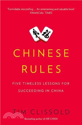 Chinese Rules: Mao's Dog, Deng's Cat, And Five Timeless Lessons For Understanding China