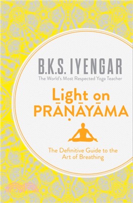 Light on Pranayama：The Definitive Guide to the Art of Breathing