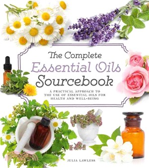 The Complete Essential Oils Sourcebook