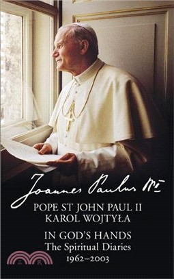 In God's Hands: The Spiritual Diaries of Pope St John Paul II