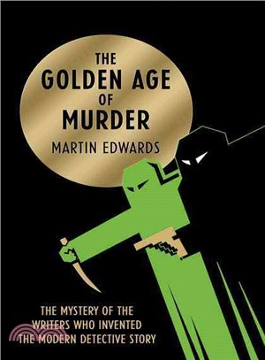 The golden age of murder :the mystery of the writers who invented the modern detective story /