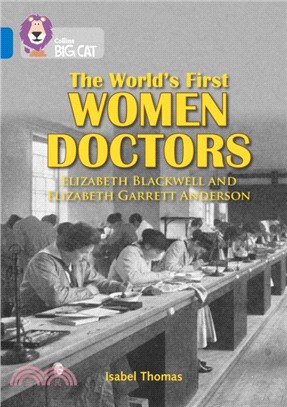 The World's First Women Doctors: Elizabeth Blackwell and Elizabeth Garrett Anderson：Band 16/Sapphire