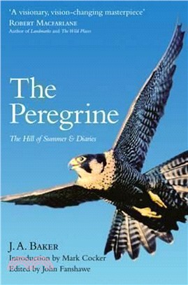 The Peregrine: The Hill Of Summer & Diaries: The Complete Works Of J. A. Baker