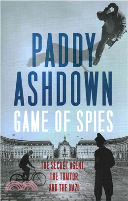 Game of Spies: the Secret Agent, the Traitor And the Nazi, Bordeaux 1942-1944