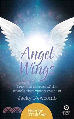 Angel Wings ─ True-Life Stories of the Angels That Watch Over Us