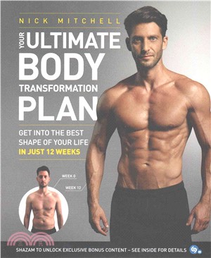 Your Ultimate Body Transformation Plan ─ Get into the Best Shape of Your Life in Just 12 Weeks