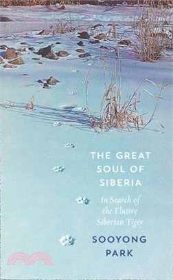 The Great Soul of Siberia : In Search of the Elusive Siberian Tiger