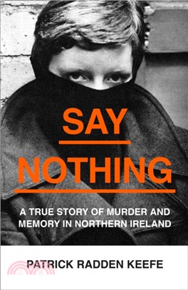 Say Nothing：A True Story of Murder and Memory in Northern Ireland
