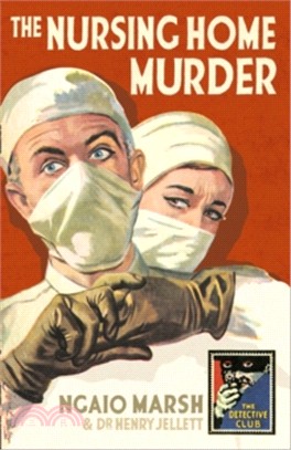 The Detective Club ― The Nursing Home Murder: A Detective Story Club Classic Crime Novel