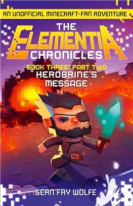 The Elementia Chronicles (3) – Book Three: Part 2 Herobrine’s Message
