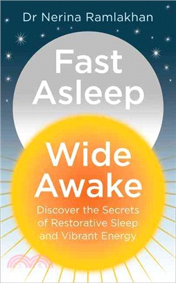 Fast Asleep, Wide Awake ─ Discover the Secrets of Restorative Sleep and Vibrant Energy