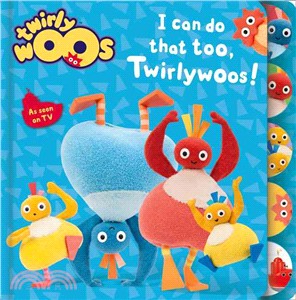 I can do that too, Twirlywoos ! /