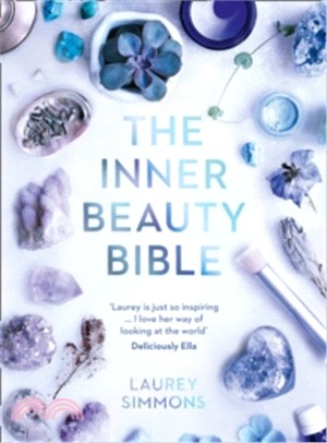 The Inner Beauty Bible: Mindful Rituals To Nourish Your Soul
