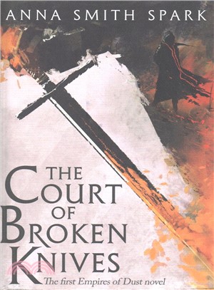 Empires Of Dust (1) ― The Court Of Broken Knives