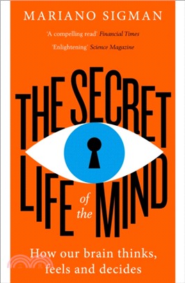 The Secret Life of the Mind：How Our Brain Thinks, Feels and Decides