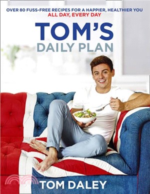 Tom's Daily Plan: Over 80 fuss-free recipes for a happier, healthier you. All day, every day