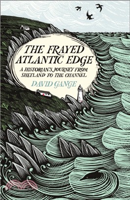 The frayed Atlantic edge :a historian's journey from Shetland to the Channel /