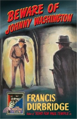 The Detective Club ― Beware Of Johnny Washington: Based On "Send For Paul Temple"