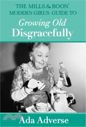 Mills & Boon A-Zs (6) ― The Mills & Boon Modern Girl's Guide To Growing Old Disgracefully