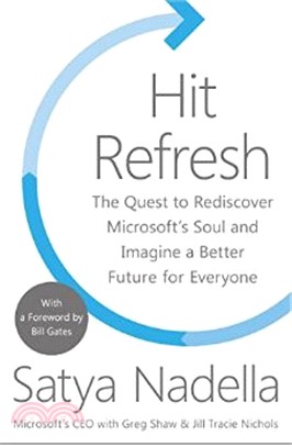 Hit Refresh: The Quest to Rediscover Microsoft's Soul and Imagine a Better Future for Everyone