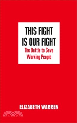 This Fight is Our Fight : The Battle to Save Working People