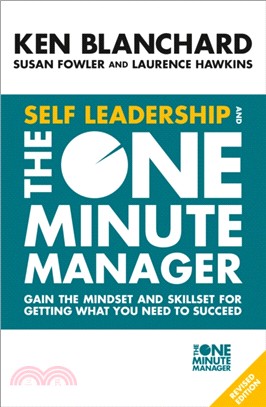 Self Leadership and the One Minute Manager：Gain the Mindset and Skillset for Getting What You Need to Succeed