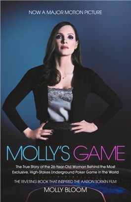 Molly’s Game: From Hollywood’s Elite to Wall Street’s Billionaire Boys Club, My High-Stakes Adventure in the World of Underground Poker