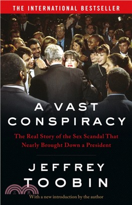 A Vast Conspiracy：The Real Story of the Sex Scandal That Nearly Brought Down a President