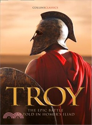 The Siege of Troy : The Epic Battle as Told in Homer's Iliad