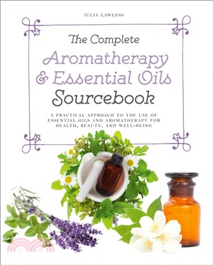 The Complete Aromatherapy & Essential Oils Sourcebook：A Practical Approach to the Use of Essential Oils for Health and Well-Being