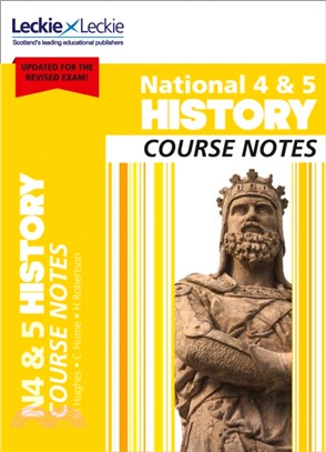 National 4/5 History Course Notes for New 2019 Exams：For Curriculum for Excellence Sqa Exams