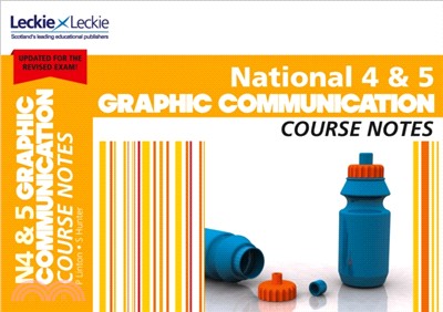 National 4/5 Graphic Communication Course Notes：For Curriculum for Excellence Sqa Exams