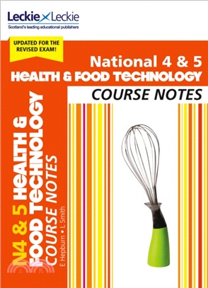 National 4/5 Health and Food Technology Course Notes：For Curriculum for Excellence Sqa Exams