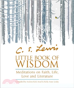 C.S. Lewis' Little Book of Wisdom：Meditations on Faith, Life, Love and Literature