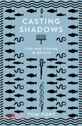 Casting Shadows：Lost Worlds of Fishing in Britain