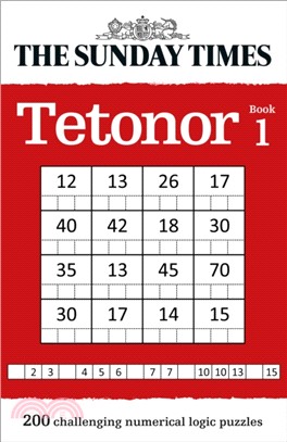 The Sunday Times Tetonor Book 1：200 Challenging Numerical Logic Puzzles