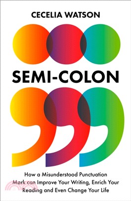 Semicolon：How a Misunderstood Punctuation Mark Can Improve Your Writing, Enrich Your Reading and Even Change Your Life