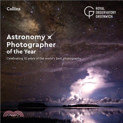 Astronomy Photographer of the Year: Collection 7：Celebrating 10 Years of the World's Best Photography