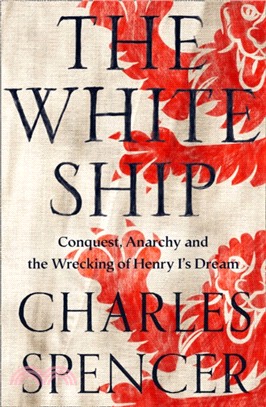 The White Ship: Conquest, Anarchy And The Wrecking Of Henry I’S Dream (Export-Only)